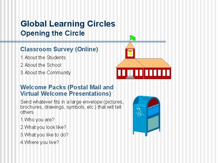 Global Learning Circles Opening the Circle Classroom Survey (Online) 1. About the Students 2.