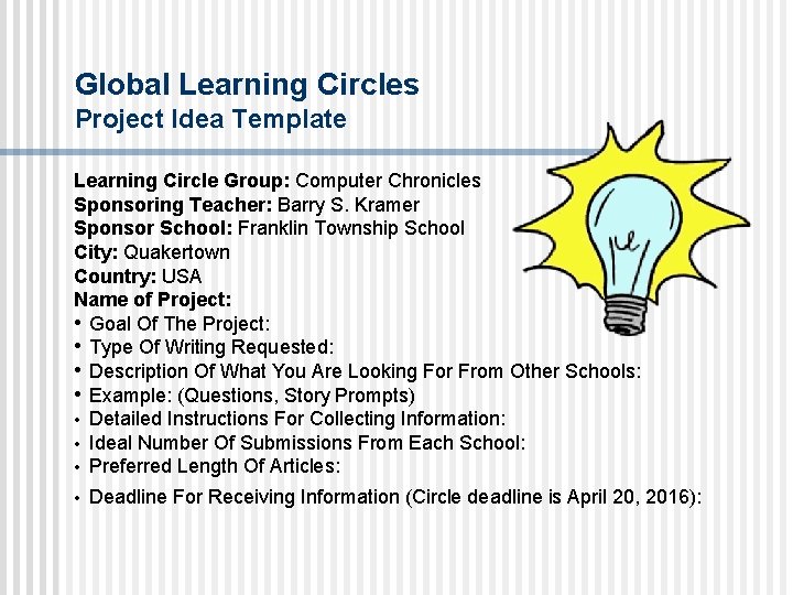 Global Learning Circles Project Idea Template Learning Circle Group: Computer Chronicles Sponsoring Teacher: Barry
