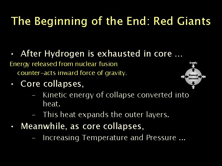 The Beginning of the End: Red Giants • After Hydrogen is exhausted in core.