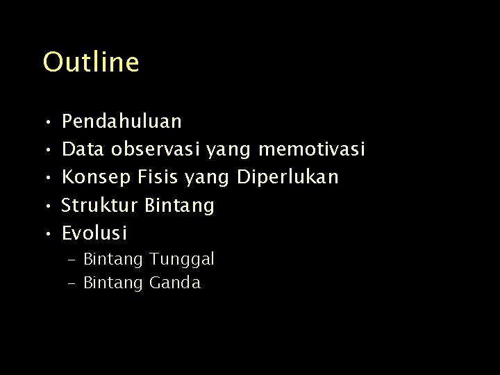 Outline • • • Pendahuluan Data observasi yang memotivasi Konsep Fisis yang Diperlukan Struktur
