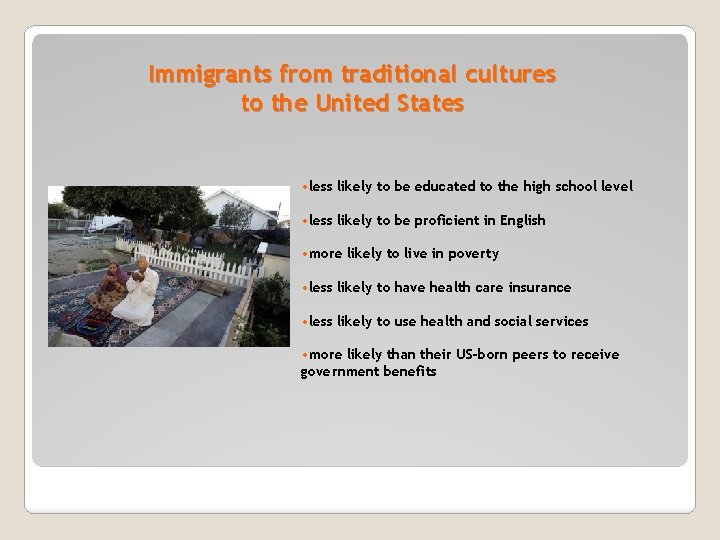 Immigrants from traditional cultures to the United States • less likely to be educated