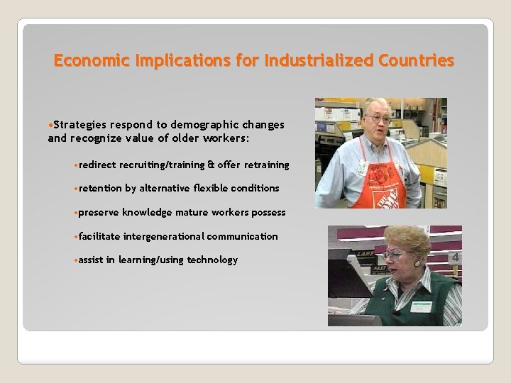Economic Implications for Industrialized Countries • Strategies respond to demographic changes and recognize value