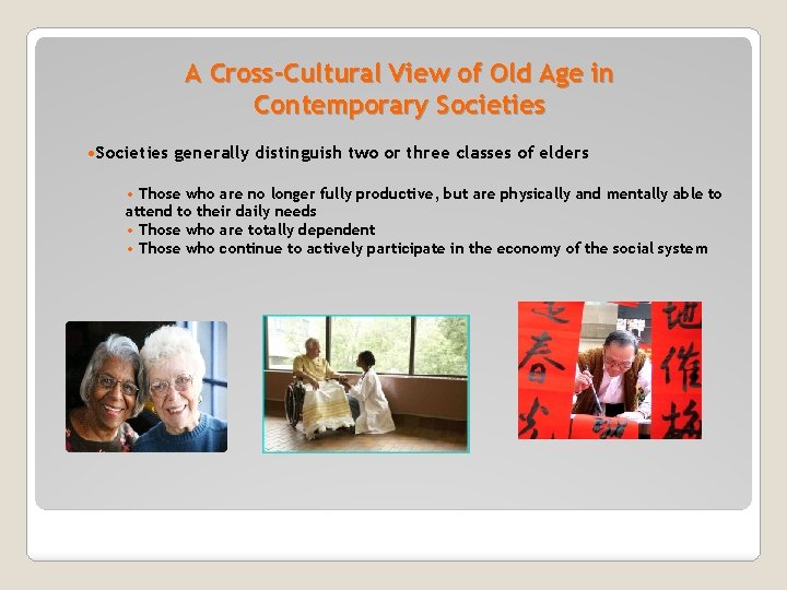 A Cross-Cultural View of Old Age in Contemporary Societies • Societies generally distinguish two
