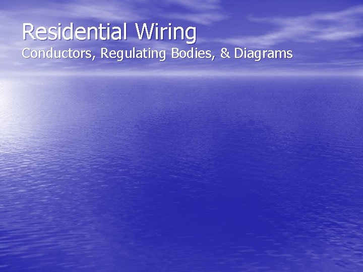 Residential Wiring Conductors, Regulating Bodies, & Diagrams 
