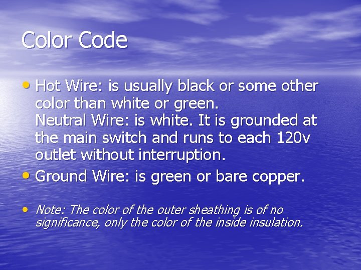 Color Code • Hot Wire: is usually black or some other color than white