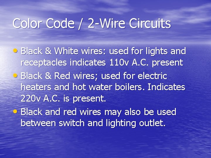 Color Code / 2 -Wire Circuits • Black & White wires: used for lights