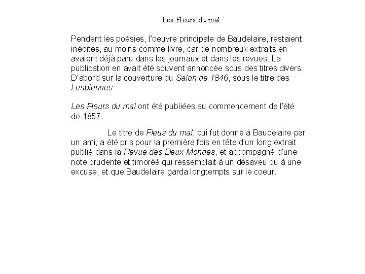 Les Fleurs du mal Pendent les poésies, l’oeuvre principale de Baudelaire, restaient inédites, au