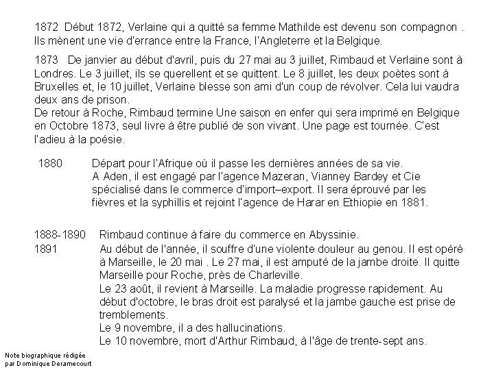 1872 Début 1872, Verlaine qui a quitté sa femme Mathilde est devenu son compagnon.