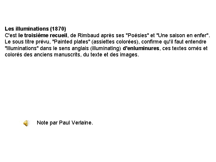 Les illuminations (1870) C'est le troisième recueil, de Rimbaud après ses "Poésies" et "Une