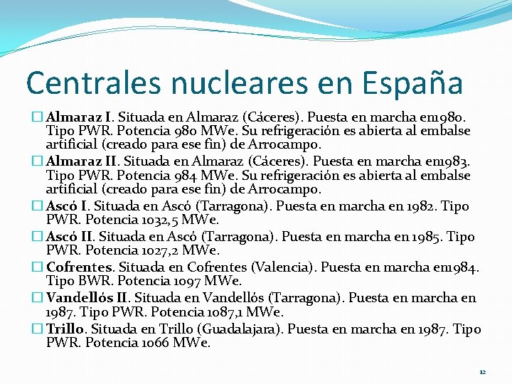 Centrales nucleares en España � Almaraz I. Situada en Almaraz (Cáceres). Puesta en marcha