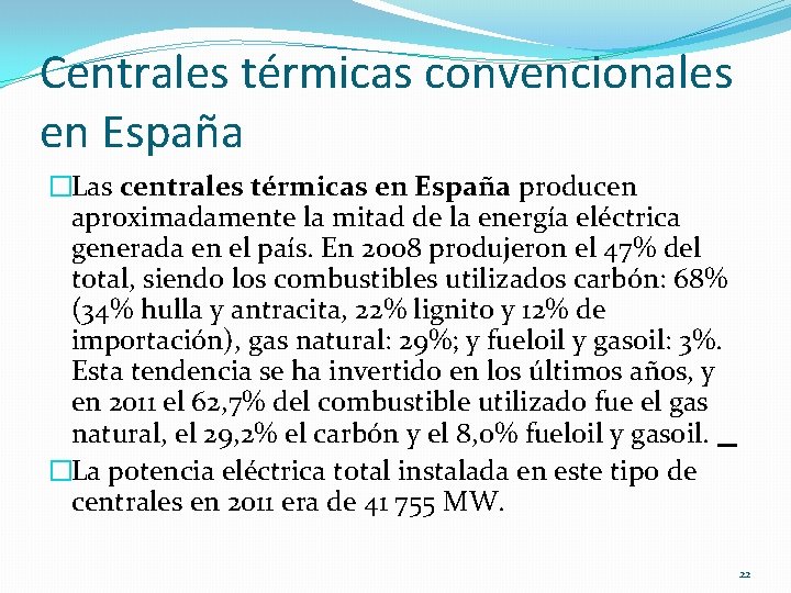 Centrales térmicas convencionales en España �Las centrales térmicas en España producen aproximadamente la mitad