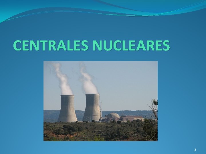 CENTRALES NUCLEARES 3 