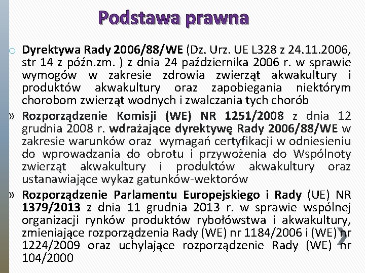Podstawa prawna o Dyrektywa Rady 2006/88/WE (Dz. Urz. UE L 328 z 24. 11.