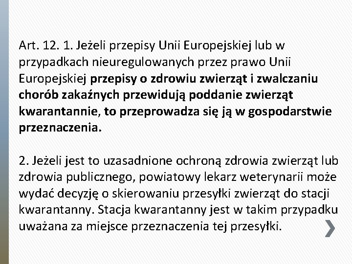 Art. 12. 1. Jeżeli przepisy Unii Europejskiej lub w przypadkach nieuregulowanych przez prawo Unii