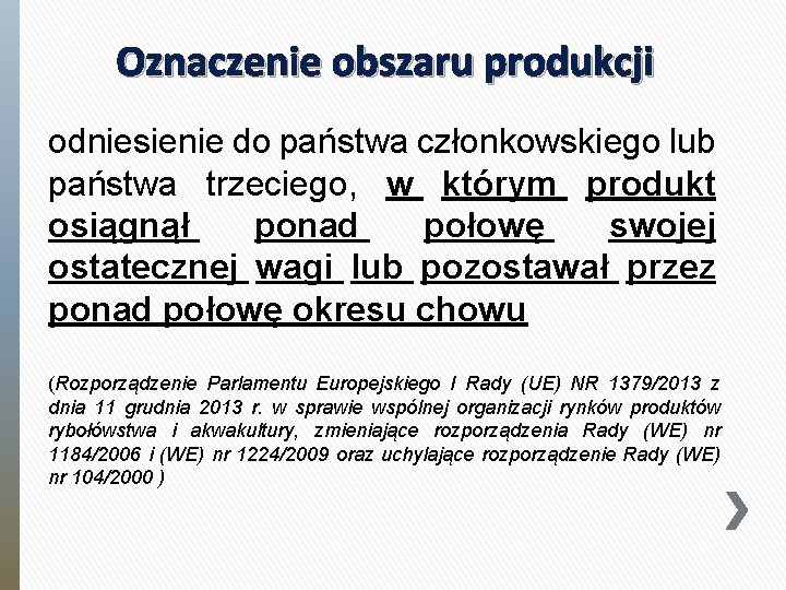 Oznaczenie obszaru produkcji odniesienie do państwa członkowskiego lub państwa trzeciego, w którym produkt osiągnął