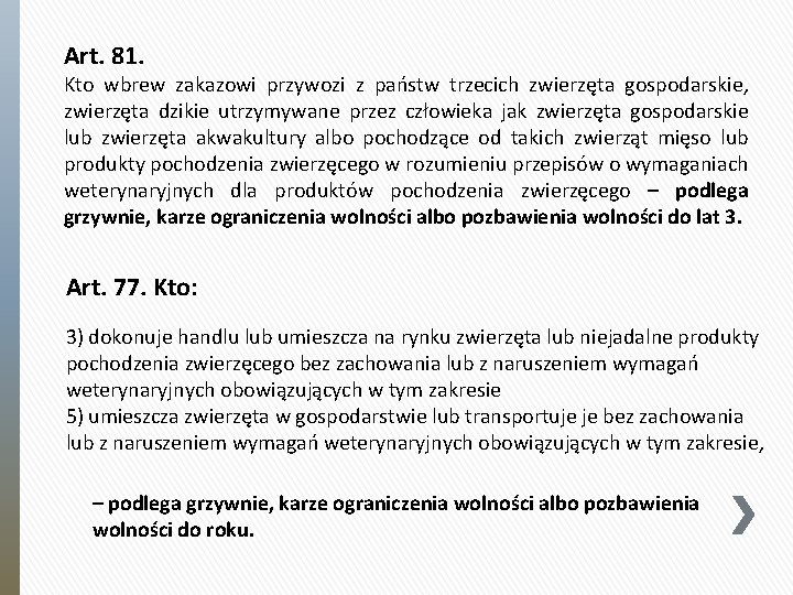 Art. 81. Kto wbrew zakazowi przywozi z państw trzecich zwierzęta gospodarskie, zwierzęta dzikie utrzymywane