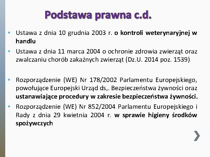 Podstawa prawna c. d. • Ustawa z dnia 10 grudnia 2003 r. o kontroli