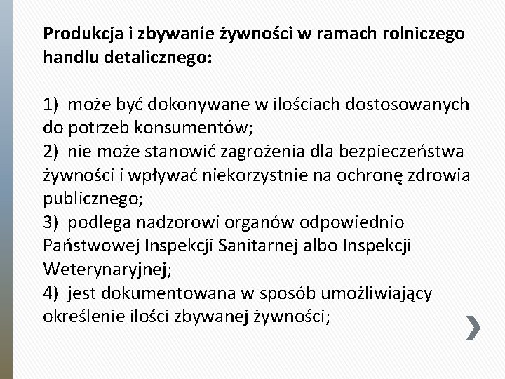 Produkcja i zbywanie żywności w ramach rolniczego handlu detalicznego: 1) może być dokonywane w