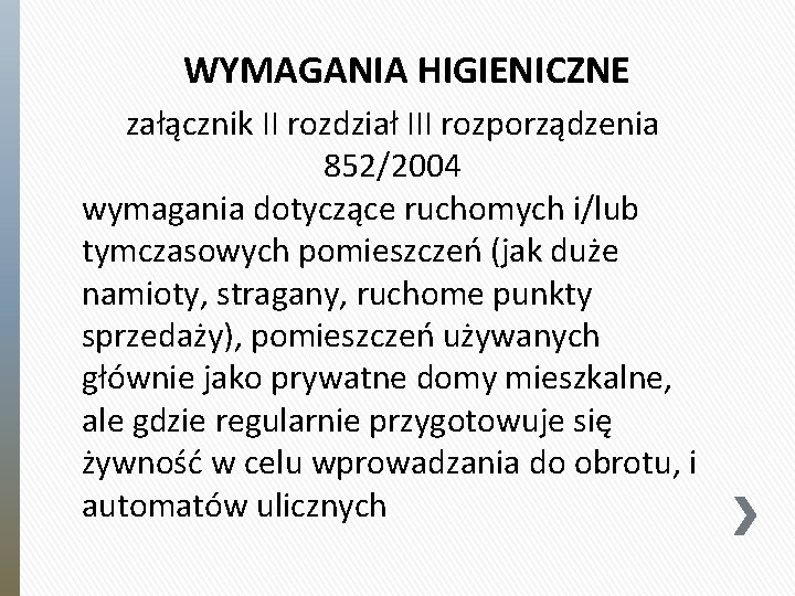 WYMAGANIA HIGIENICZNE załącznik II rozdział III rozporządzenia 852/2004 wymagania dotyczące ruchomych i/lub tymczasowych pomieszczeń