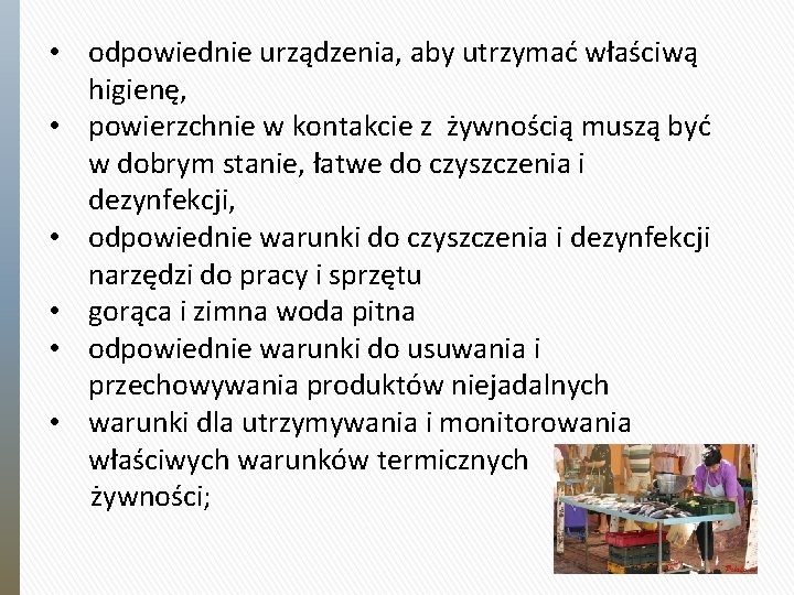  • odpowiednie urządzenia, aby utrzymać właściwą higienę, • powierzchnie w kontakcie z żywnością