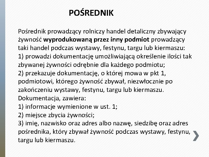 POŚREDNIK Pośrednik prowadzący rolniczy handel detaliczny zbywający żywność wyprodukowaną przez inny podmiot prowadzący taki