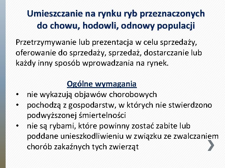 Umieszczanie na rynku ryb przeznaczonych do chowu, hodowli, odnowy populacji Przetrzymywanie lub prezentacja w