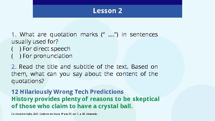 Lesson 2 1. What are quotation marks (“ …. ”) in sentences usually used