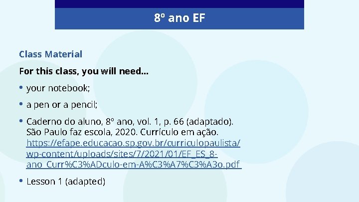 8º ano EF Class Material For this class, you will need. . . •
