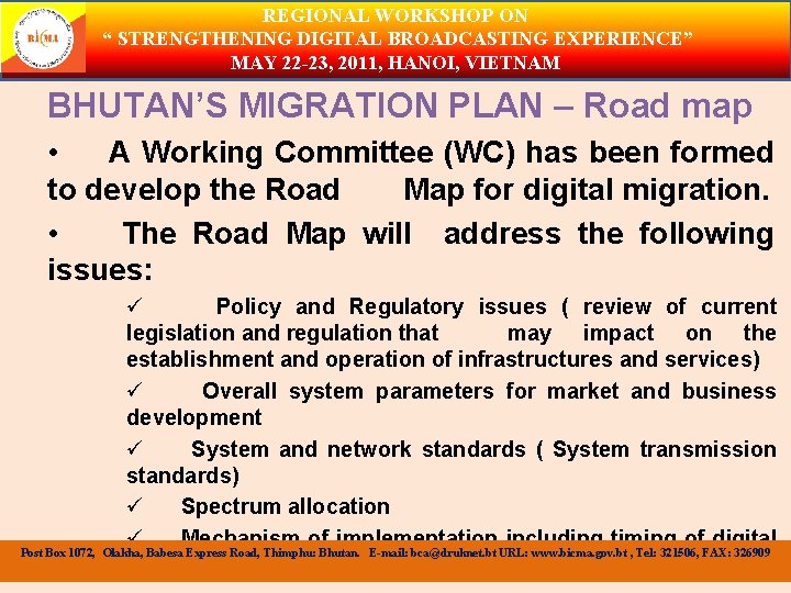 REGIONAL WORKSHOP ON “ STRENGTHENING DIGITAL BROADCASTING EXPERIENCE” MAY 22 -23, 2011, HANOI, VIETNAM