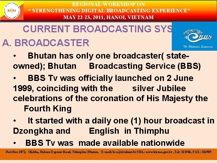 REGIONAL WORKSHOP ON “ STRENGTHENING DIGITAL BROADCASTING EXPERIENCE” MAY 22 -23, 2011, HANOI, VIETNAM