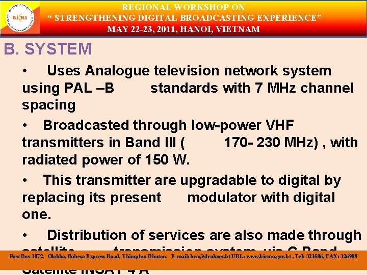 REGIONAL WORKSHOP ON “ STRENGTHENING DIGITAL BROADCASTING EXPERIENCE” MAY 22 -23, 2011, HANOI, VIETNAM