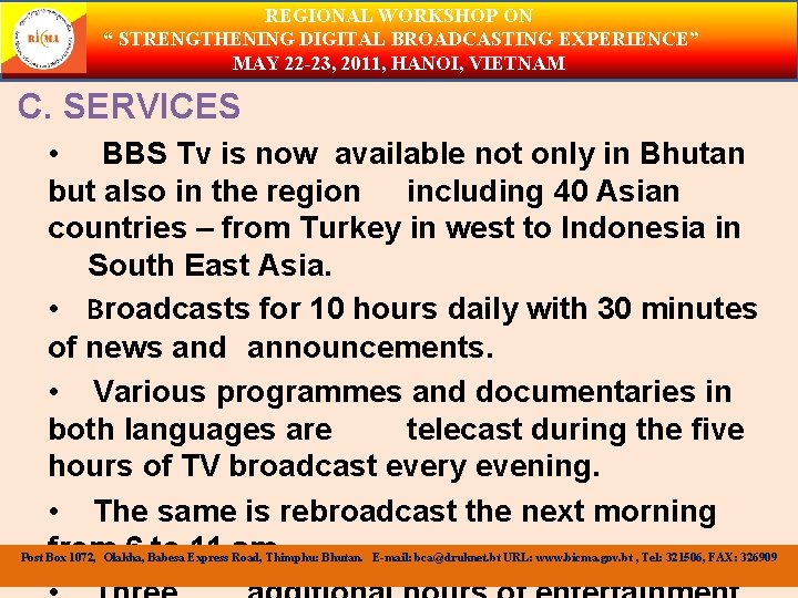 REGIONAL WORKSHOP ON “ STRENGTHENING DIGITAL BROADCASTING EXPERIENCE” MAY 22 -23, 2011, HANOI, VIETNAM