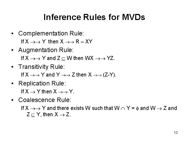 Inference Rules for MVDs • Complementation Rule: If X Y then X R –