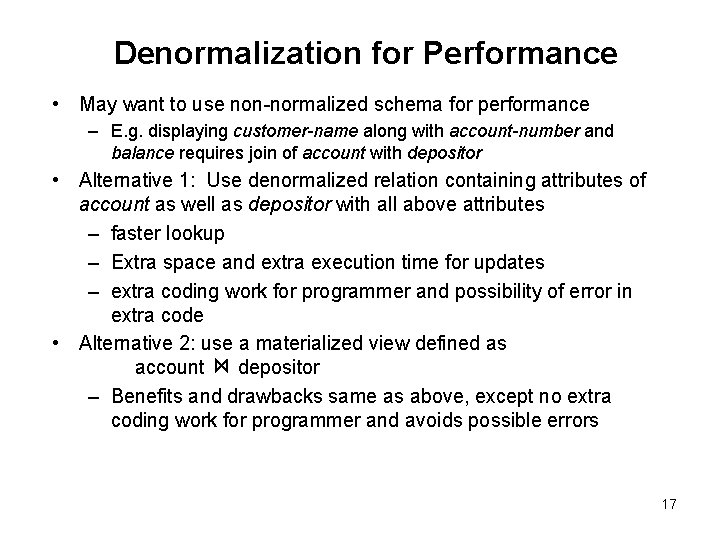 Denormalization for Performance • May want to use non-normalized schema for performance – E.