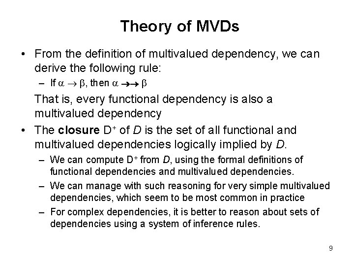 Theory of MVDs • From the definition of multivalued dependency, we can derive the