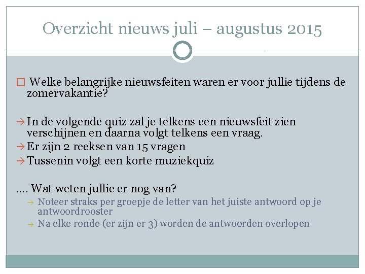 Overzicht nieuws juli – augustus 2015 � Welke belangrijke nieuwsfeiten waren er voor jullie
