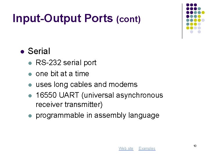 Input-Output Ports (cont) l Serial l l RS-232 serial port one bit at a