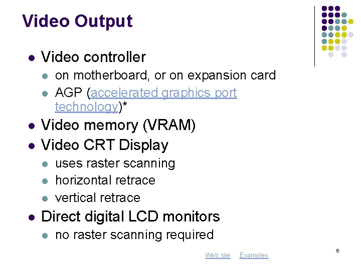 Video Output l Video controller l l Video memory (VRAM) Video CRT Display l