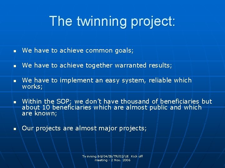 The twinning project: n We have to achieve common goals; n We have to