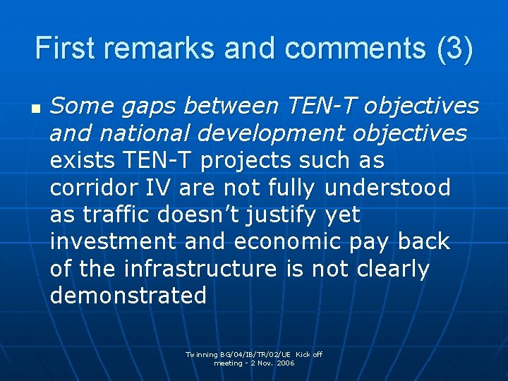 First remarks and comments (3) n Some gaps between TEN-T objectives and national development