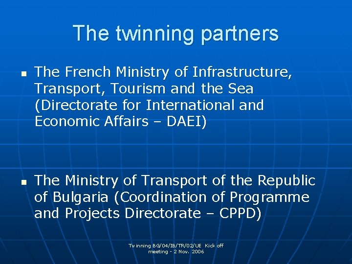 The twinning partners n n The French Ministry of Infrastructure, Transport, Tourism and the