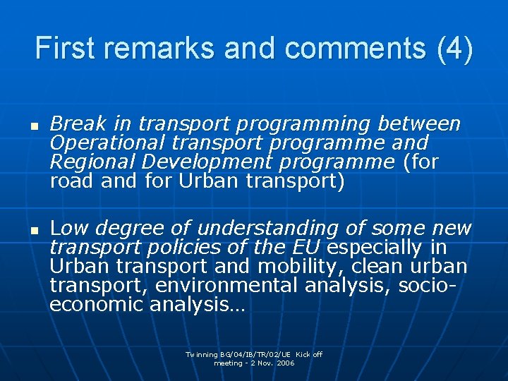 First remarks and comments (4) n n Break in transport programming between Operational transport