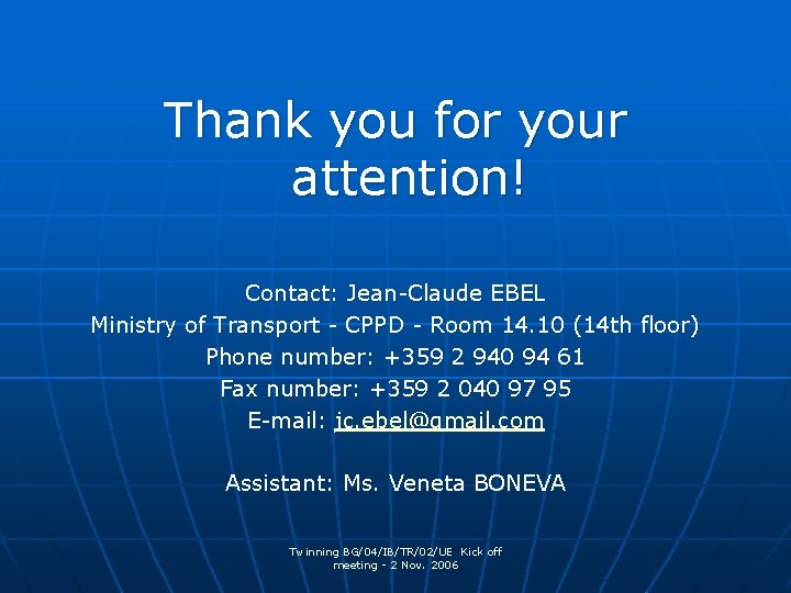 Thank you for your attention! Contact: Jean-Claude EBEL Ministry of Transport - CPPD -