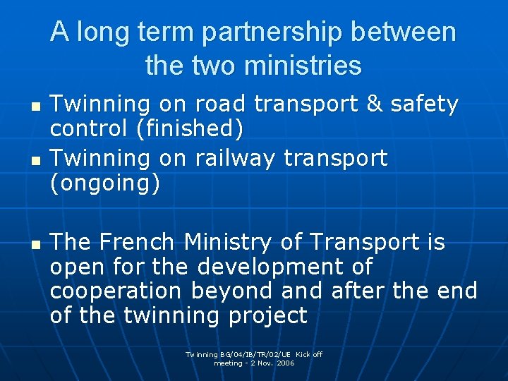 A long term partnership between the two ministries n n n Twinning on road