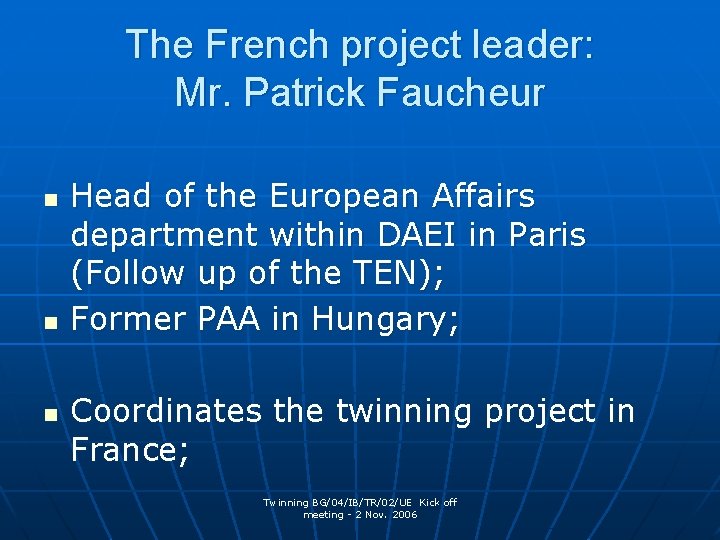 The French project leader: Mr. Patrick Faucheur n n n Head of the European