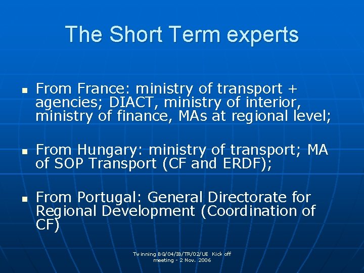 The Short Term experts n n n From France: ministry of transport + agencies;