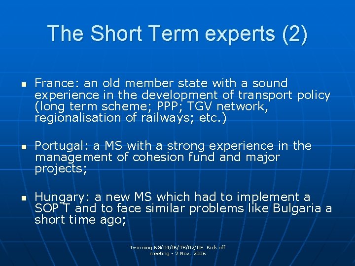 The Short Term experts (2) n n n France: an old member state with