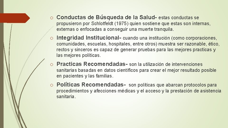 o Conductas de Búsqueda de la Salud- estas conductas se propusieron por Schlotfeldt (1975)