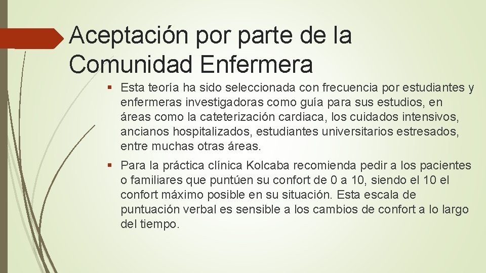 Aceptación por parte de la Comunidad Enfermera § Esta teoría ha sido seleccionada con