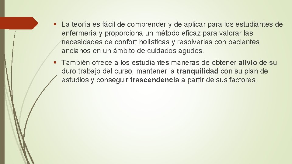 § La teoría es fácil de comprender y de aplicar para los estudiantes de